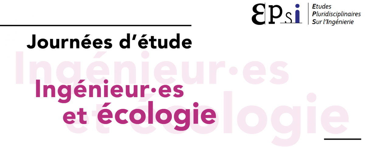 Journées d’études de l'EPSI « Ingénieurs et Écologie » Journées d’études de l'EPSI « Ingénieurs et Écologie »