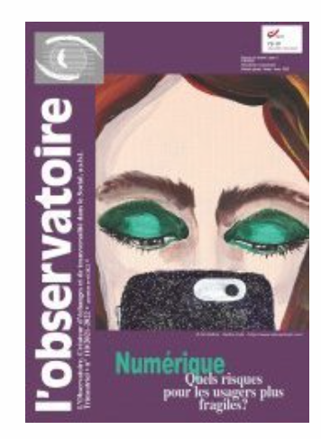 L'Observatoire n°110: "Numérique : quels risques pour les usagers plus fragiles ?" L'Observatoire n°110: "Numérique : quels risques pour les usagers plus fragiles ?"